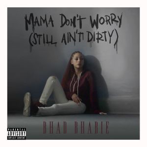 收聽Bhad Bhabie的Mama Don't Worry (Still Ain't Dirty) (Explicit)歌詞歌曲