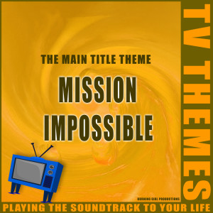 Dengarkan lagu Mission Impossible - The Main Title Theme nyanyian TV Themes dengan lirik