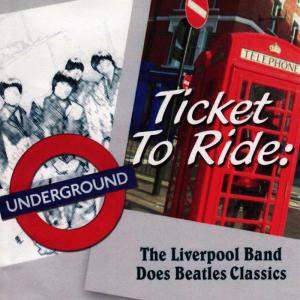 The Liverpool Band的專輯Ticket To Ride: The Liverpool Band Does Beatles Classics
