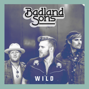 Album Wild from Badland Sons