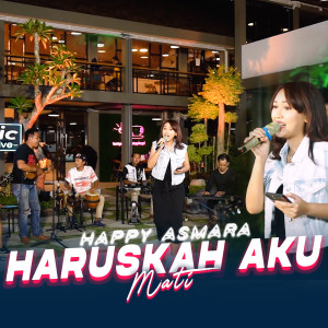 收听Happy Asmara的Haruskah Aku Mati歌词歌曲