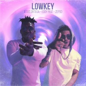 ดาวน์โหลดและฟังเพลง Low Key (Explicit) พร้อมเนื้อเพลงจาก Jesus Ortega