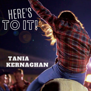 Album Here's to It oleh Tania Kernaghan