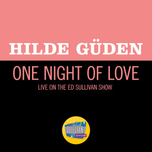 อัลบัม One Night Of Love (Live On The Ed Sullivan Show, October 19, 1952) ศิลปิน Hilde Güden