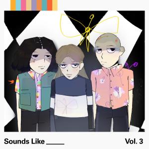 อัลบัม Sounds Like ____ [Vol. 3] (Explicit) ศิลปิน GREAT TIME