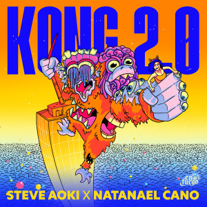 ดาวน์โหลดและฟังเพลง Kong 2.0 (Explicit) พร้อมเนื้อเพลงจาก Steve Aoki