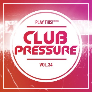 Various Artists的專輯Club Pressure, Vol. 34 - The Electro and Clubsound Collection