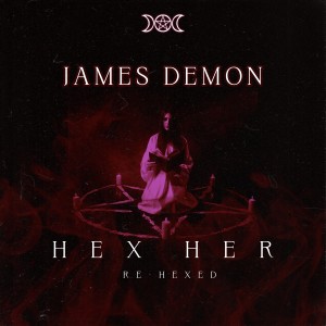 James Demon的專輯Hex Her (Re-Hexed)