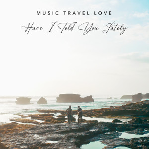 Album Have I Told You Lately from Music Travel Love