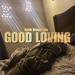 Listen to Good Loving (Explicit) song with lyrics from Keith Brougham