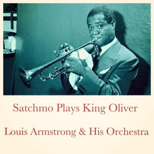 Louis Armstrong & His Orchestra的專輯Satchmo Plays King Oliver