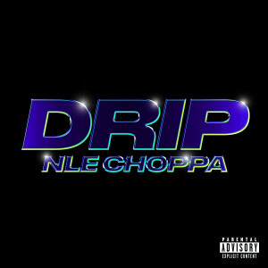 收聽NLE Choppa的Drip (Explicit)歌詞歌曲