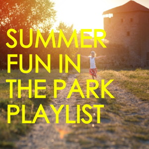 Album Summer Fun In The Park Playlist from Various Aritsts