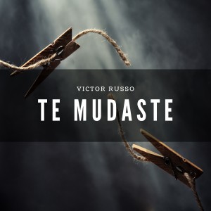 ดาวน์โหลดและฟังเพลง TE MUDASTE (Explicit) พร้อมเนื้อเพลงจาก Victor Russo