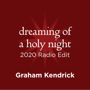 Album Dreaming of a Holy Night 2020 (Radio Edit) from Graham Kendrick