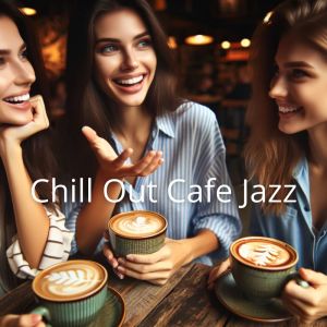 Album Chill Out Cafe Jazz (Soul, Ballads Jazz Café BGM) from Morning Jazz & Chill