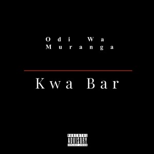 收听Odi Wa Muranga的Kwa Bar歌词歌曲