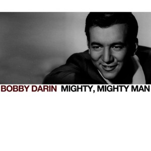 ดาวน์โหลดและฟังเพลง Mighty, Mighty Man พร้อมเนื้อเพลงจาก Bobby Darin