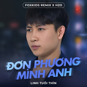 Linh Tuổi Thìn的專輯Đơn Phương Mình Anh (Remix)