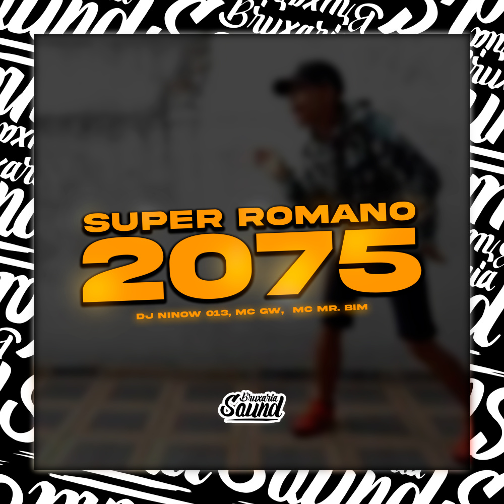 Super Romano 2075 (feat. Mc Gw & Mc Mr. Bim|Explicit)