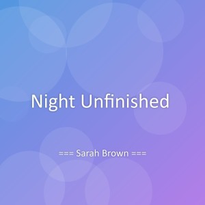 收听Sarah Brown的Night Unfinished歌词歌曲