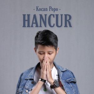 Listen to Hancur song with lyrics from Kocan Popo