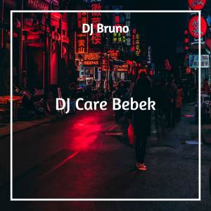 DJ CARE BEBEK dari DJ Bruno