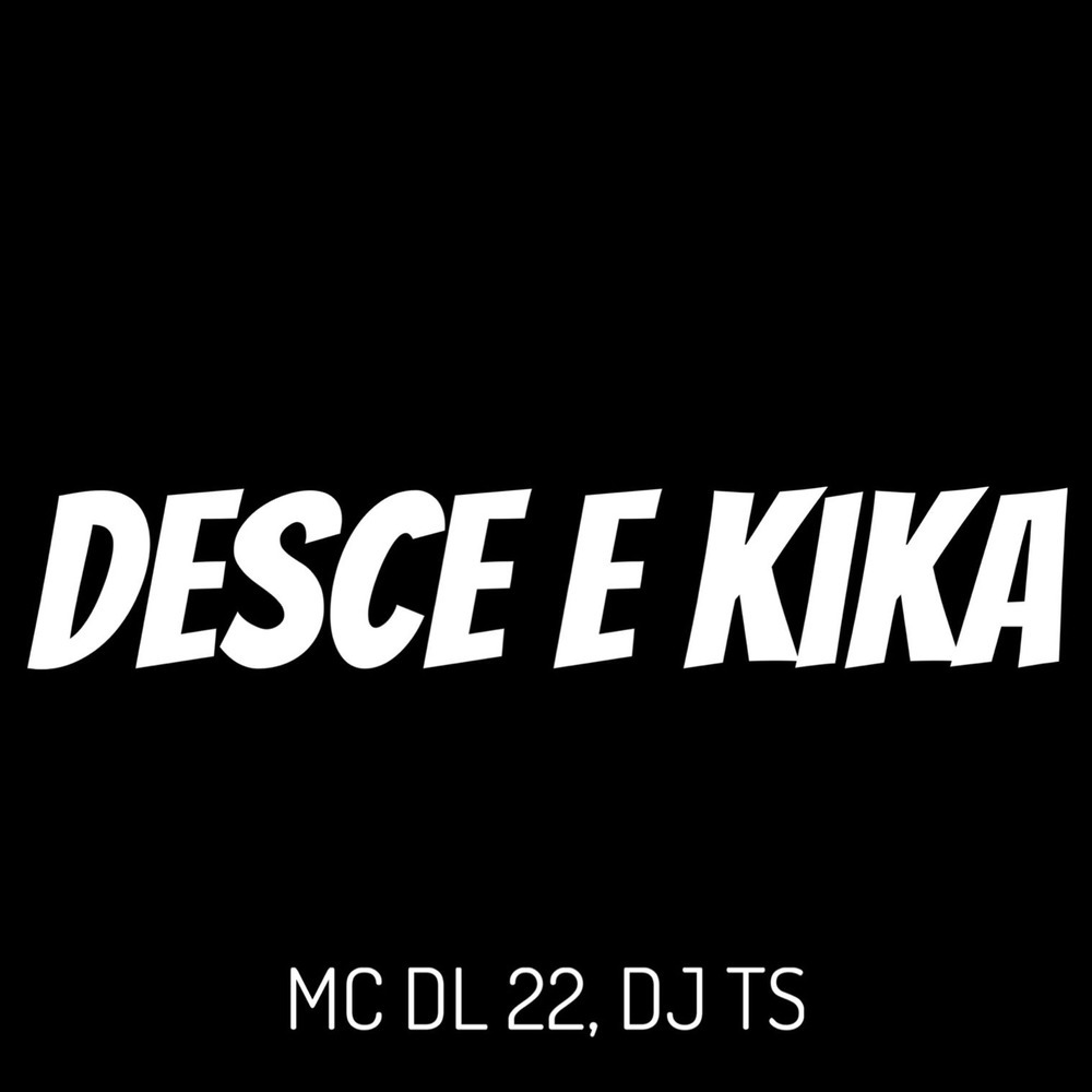 Desce e Kika (Explicit)