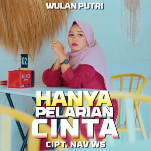 Dengarkan Hanya Pelarian Cinta lagu dari Wulan Putri dengan lirik
