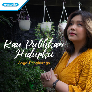 Dengarkan lagu Kau Pulihkan Hidupku (Explicit) nyanyian Angel Pangkerego dengan lirik
