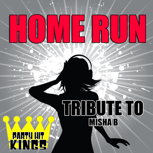 Home Run (Tribute to Misha B)