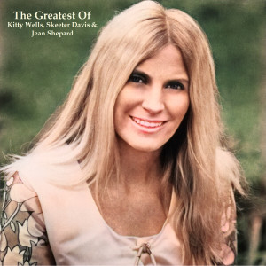 Album The Greatest Of Kitty Wells, Skeeter Davis & Jean Shepard (All Tracks Remastered) from Kitty Wells