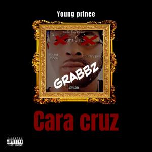 Listen to Cara Cruz (feat. Grabbz) (Explicit) song with lyrics from Young Prince