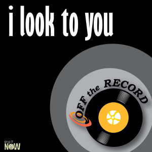 收聽Off The Record的I Look to You歌詞歌曲