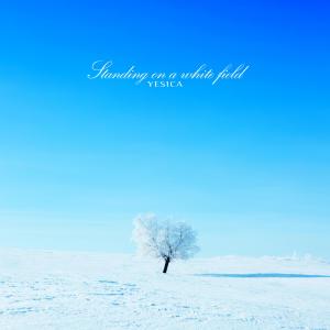 Standing On A White Field dari Yesica