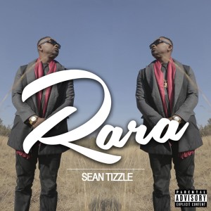 ดาวน์โหลดและฟังเพลง Rara (Explicit) พร้อมเนื้อเพลงจาก Sean Tizzle