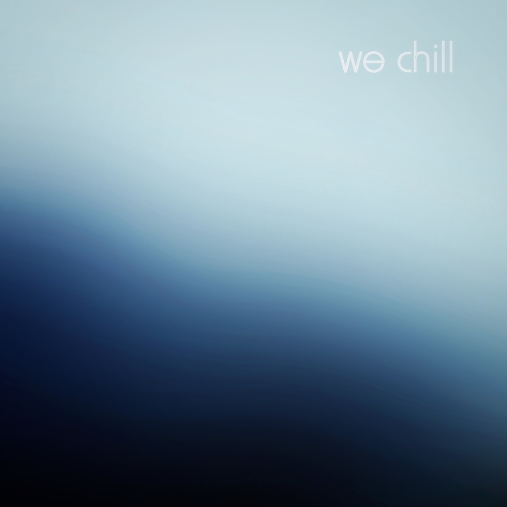 we chill