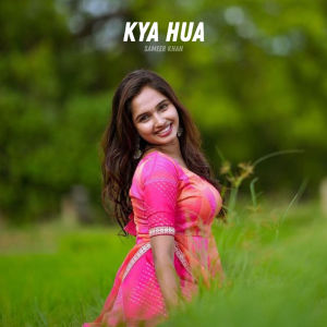 Album Kya Hua from Sameer Khan