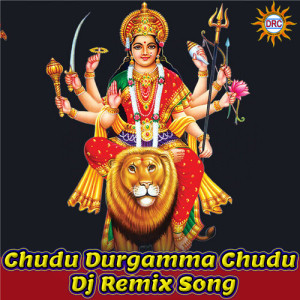 Listen to Chudu Durgamma Chudu (DJ Remix Song) song with lyrics from Sai Chand