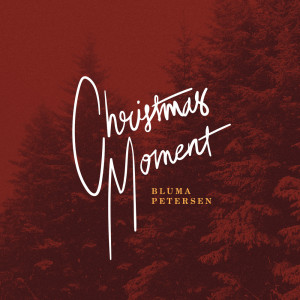 收听Bluma Petersen的Christmas Moment歌词歌曲