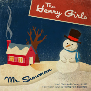 ดาวน์โหลดและฟังเพลง Mr Snowman (feat. the Bog Neck Brass Band) พร้อมเนื้อเพลงจาก The Henry Girls