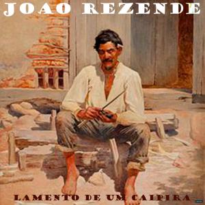 ดาวน์โหลดและฟังเพลง Lamento de um Caipira พร้อมเนื้อเพลงจาก João Rezende