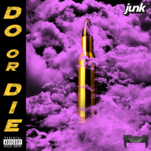 ดาวน์โหลดและฟังเพลง Do or Die (Explicit) พร้อมเนื้อเพลงจาก Junk and Massiah