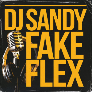 Dengarkan lagu Fake Flex nyanyian DJ Sandy dengan lirik