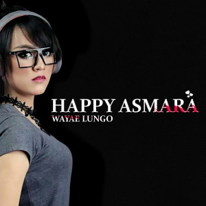 收聽Happy Asmara的Wayae Lungo歌詞歌曲