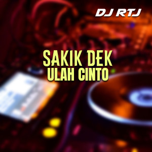 Dengarkan SAKIK DEK ULAH CINTO lagu dari DJ RTJ dengan lirik