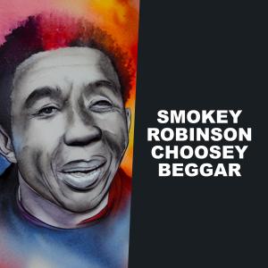 Smokey Robinson & The Miracles的專輯Choosey Beggar