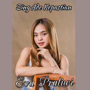 ดาวน์โหลดและฟังเพลง Sing Ade Kepastian พร้อมเนื้อเพลงจาก Eva Pratiwi