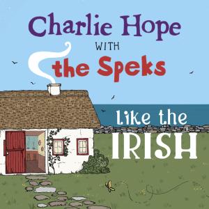 Charlie Hope的專輯Like the Irish (feat. The Speks)