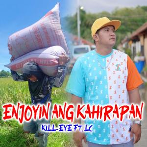 收聽Kill eye的Enjoyin Ang Kahirapan (feat. Lc)歌詞歌曲